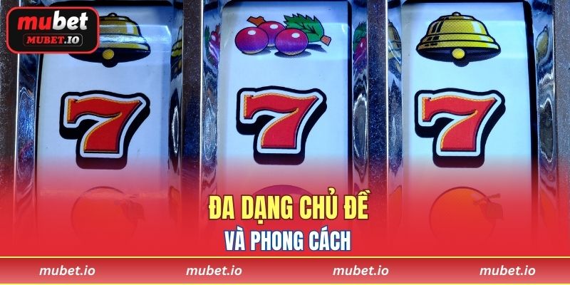 Đa dạng chủ đề và phong cách