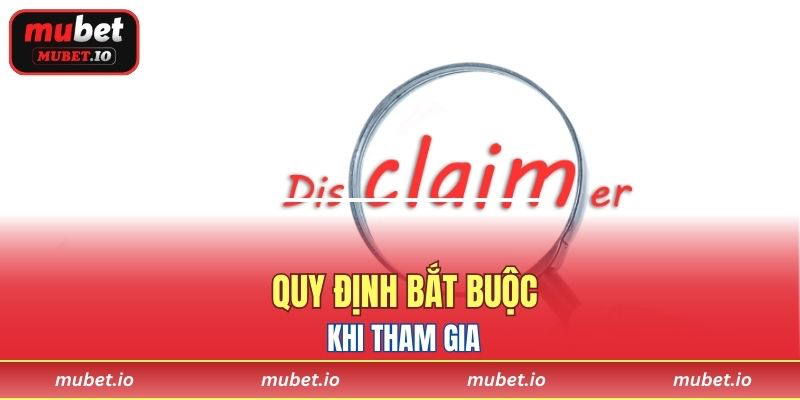 Quy định bắt buộc khi tham gia