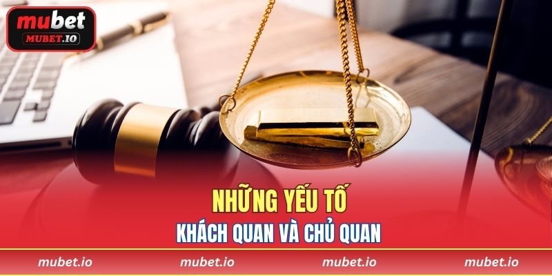 Những yếu tố khách quan và chủ quan