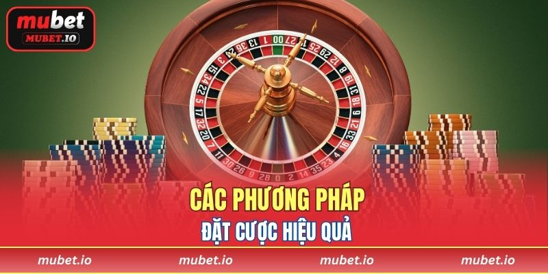 Các phương pháp đặt cược hiệu quả
