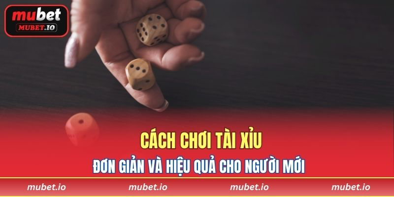 Cách chơi Tài xỉu