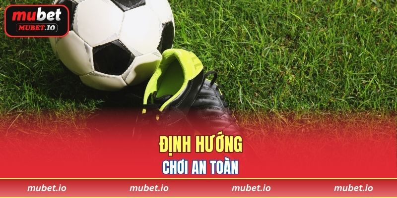 Định hướng chơi an toàn