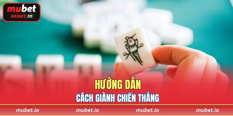 Hướng dẫn cách giành chiến thắng
