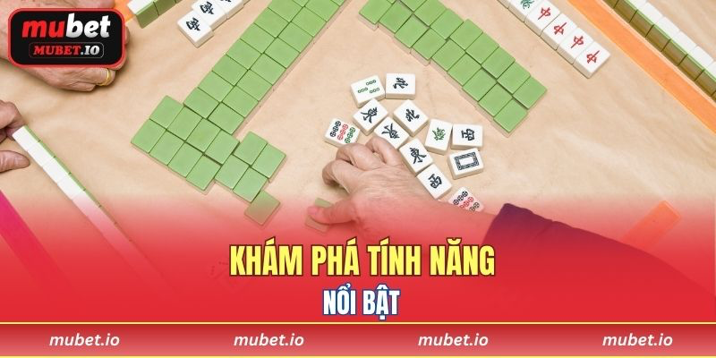 Khám phá tính năng nổi bật