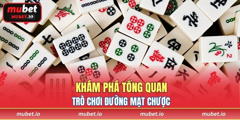 Khám phá tổng quan trò chơi Đường Mạt Chược