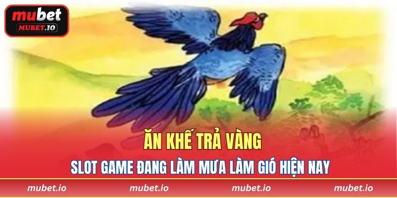 Ăn Khế Trả Vàng