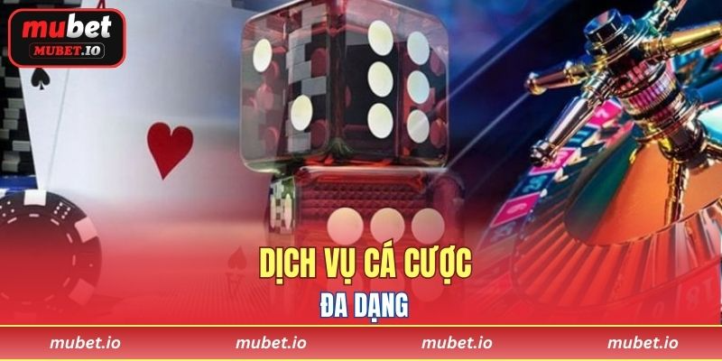 Dịch vụ cá cược đa dạng