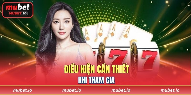 Điều kiện cần thiết khi tham gia