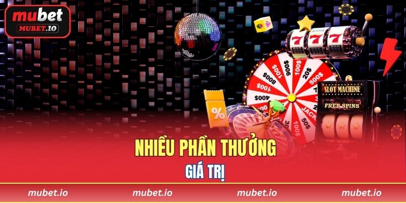 Nhiều phần thưởng giá trị