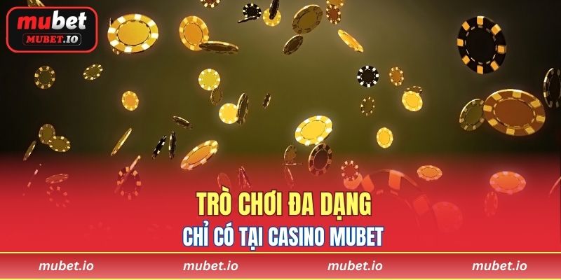 Trò chơi đa dạng chỉ có tại Casino Mubet